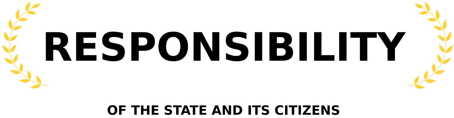 RESPONSIBILITY - OF THE STATE AND ITS CITIZENS