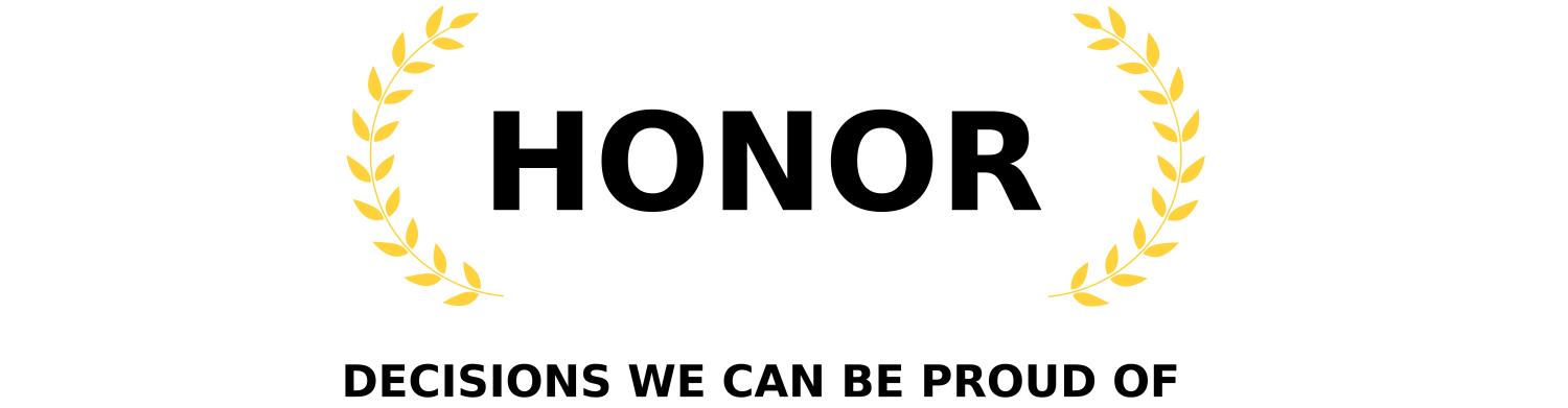 HONOR - DECISIONS WE CAN BE PROUD OF