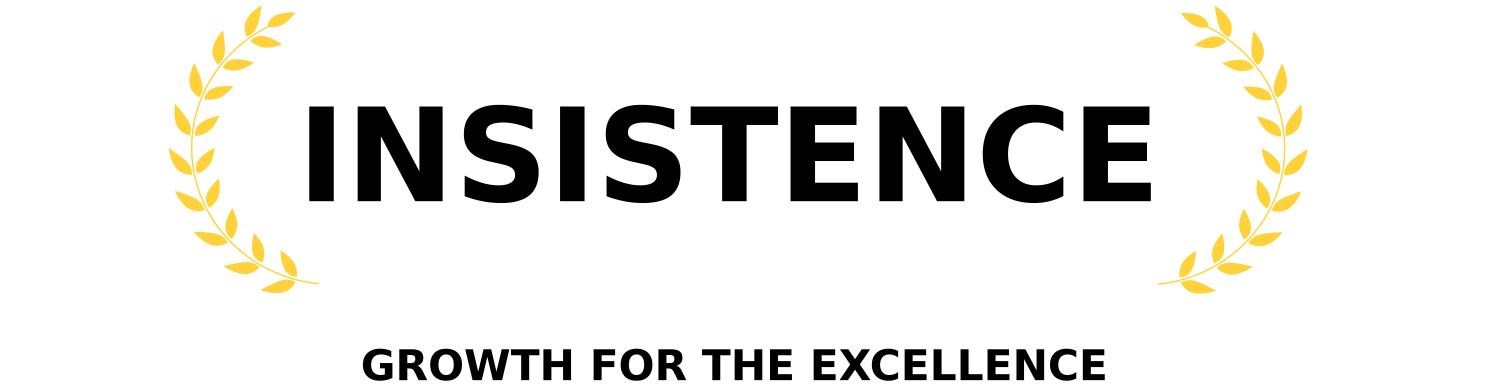 INSISTENCE - GROWTH FOR THE EXCELLENCE
